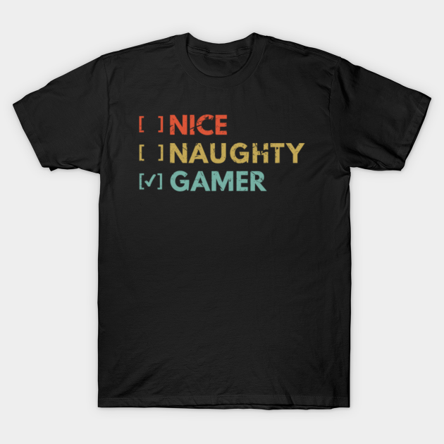 funny gamer saying nice naughty gamer Funny Gamer Saying TShirt